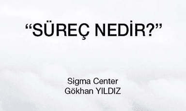 Süreç Nedir ?